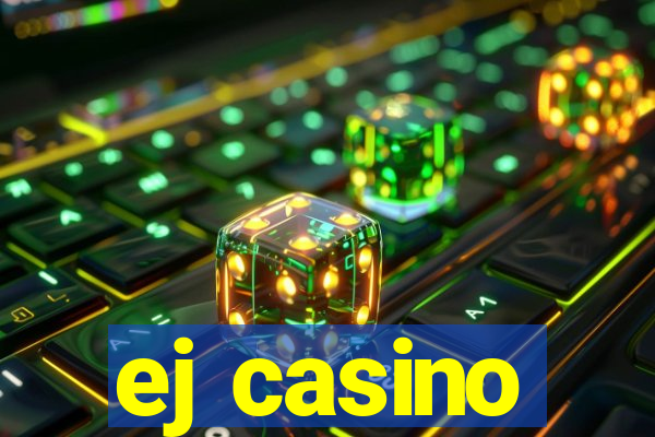 ej casino